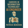 "Careers in Information Technology: Artificial Intelligence (AI) Engineer"