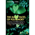 The Many Faces of Polyamory: Longing and Belonging in Concurrent Relationships