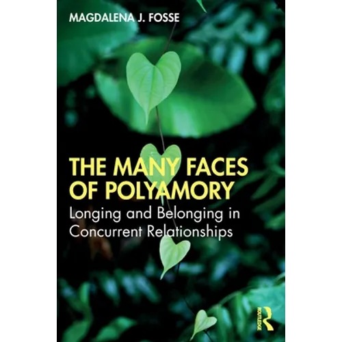 The Many Faces of Polyamory: Longing and Belonging in Concurrent Relationships