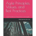Agile Principles, Values, and Best Practices: Agile Practitioners' Perspectives and Insights