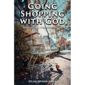 Going Shopping with God: Bringing God into every-day Life situations