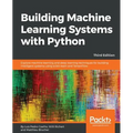 Building Machine Learning Systems with Python - Third Edition: Explore machine learning and deep learning techniques for building intelligent systems