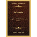 Sir Lancelot: A Legend Of The Middle Ages (1857)