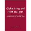Global Issues and Adult Education: Perspectives from Latin America, Southern Africa, and the United States