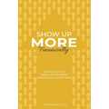 Show Up More Financially: A Simple Guide to Ending Money Stress and Building Lasting Peace