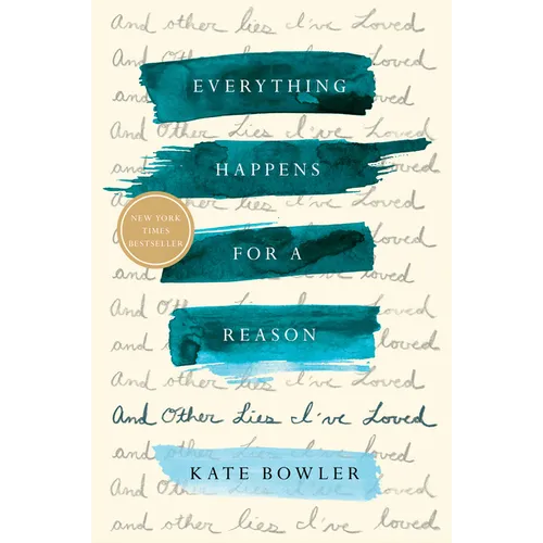 Everything Happens for a Reason: And Other Lies I've Loved