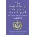 The Magical Sexual Practices of Ancient Egypt: The Alchemy of Night Enchiridion