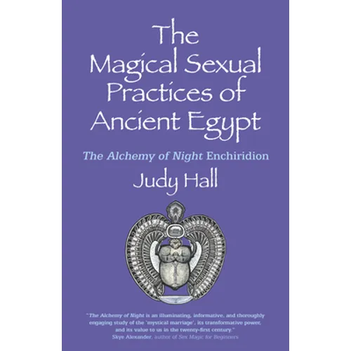 The Magical Sexual Practices of Ancient Egypt: The Alchemy of Night Enchiridion