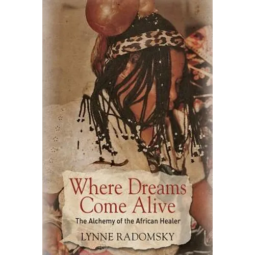 Where Dreams Come Alive: The Alchemy of the African Healer