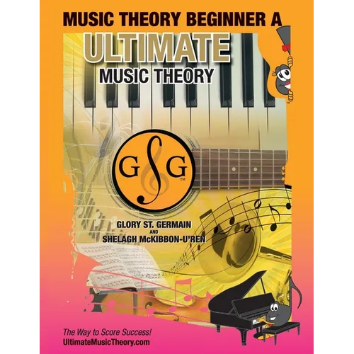 Music Theory Beginner A Ultimate Music Theory: Music Theory Beginner A Workbook includes 12 Fun and Engaging Lessons, Reviews, Sight Reading & Ear Tra