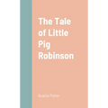 The Tale of Little Pig Robinson