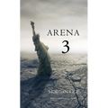 Arena 3 (Book #3 in the Survival Trilogy)