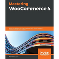 Mastering WooCommerce 4: Build complete e-commerce websites with WordPress and WooCommerce from scratch