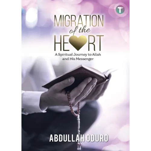 Migration of the Heart: A Spiritual Journey to Allah and His Messenger
