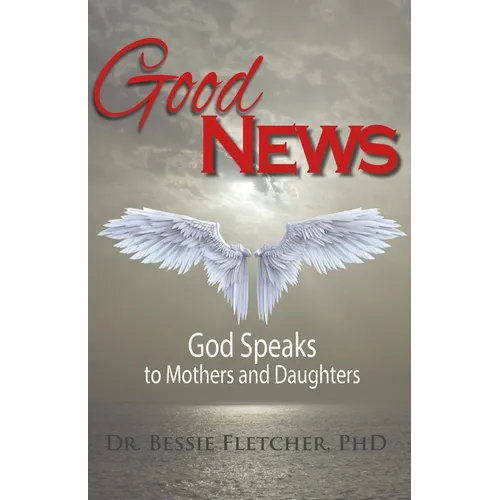 Good News: God Speaks to Mothers and Daughters