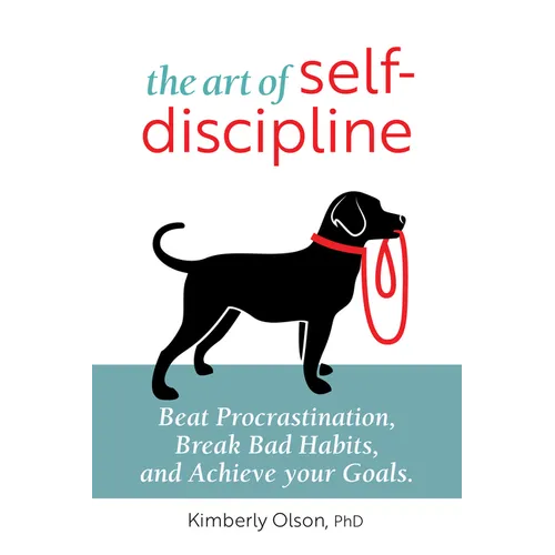 The Art of Self-Discipline: Beat Procrastination, Break Bad Habits, and Achieve Your Goals