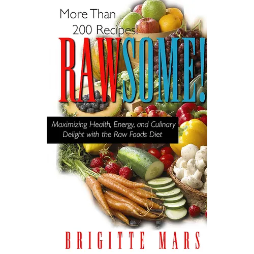 Rawsome!: Maximizing Health, Energy, and Culinary Delight with the Raw Foods Diet