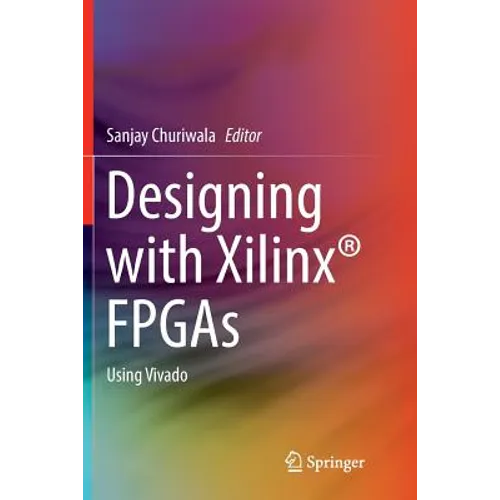 Designing with Xilinx(r) FPGAs: Using Vivado