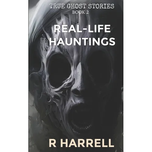 True Ghost Stories: Real-Life Hauntings