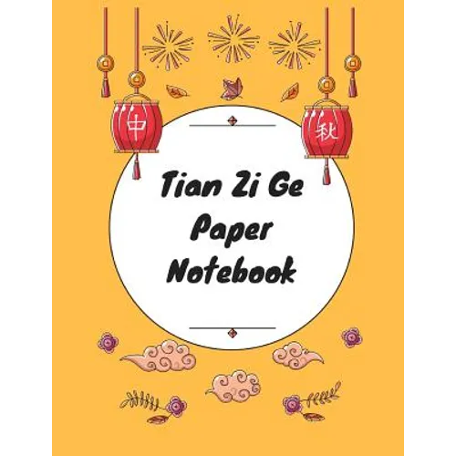 Tian Zi Ge Paper Notebook: Practice Writing Chinese Characters! Chinese Writing Paper Workbook │ Learn How to Write Chinese Calligraphy Pin