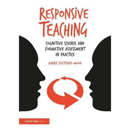 Responsive Teaching: Cognitive Science and Formative Assessment in Practice