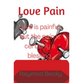 Love pain: Love is painful, but the pain is certainly a blessing