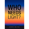 Who Needs Light?