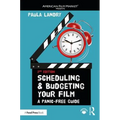 Scheduling and Budgeting Your Film: A Panic-Free Guide