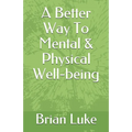 A Better Way To Mental & Physical Well-being