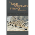 How Gold Companies Finance Themselves: Financing Options at Various Stages of Development and Production