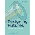 Designing Futures: Speculation, Critique, Innovation