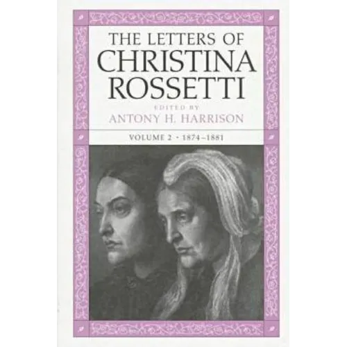The Letters of Christina Rossetti: 1843-1873 Volume 2