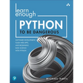 Learn Enough Python to Be Dangerous: Software Development, Flask Web Apps, and Beginning Data Science with Python