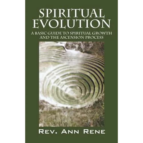 Spiritual Evolution: A Basic Guide to Spiritual Growth and the Ascension Process