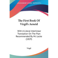 The First Book Of Virgil's Aeneid: With A Literal Interlinear Translation On The Plan Recommended By Mr. Locke (1829)