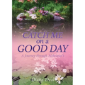 Catch Me on a Good Day: A Journey through Alzheimer's