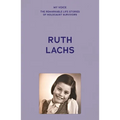 My Voice: Ruth Lachs: I Was Born Ruth Gans