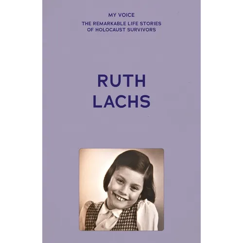 My Voice: Ruth Lachs: I Was Born Ruth Gans