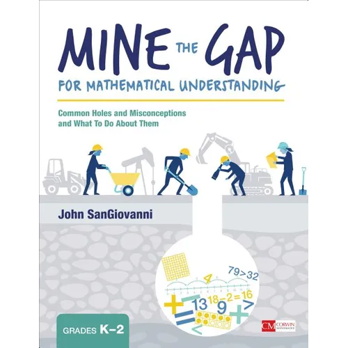 Mine the Gap for Mathematical Understanding, Grades K-2: Common Holes and Misconceptions and What to Do about Them