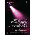 Teaching Classroom Drama and Theatre: Practical Projects for Secondary Schools