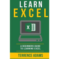 Learn Excel: A Beginners Guide To Learning Excel