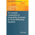 The Symbolic Computation of Integrability Structures for Partial Differential Equations