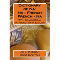 Dictionary of Na: Na-French, French-Na: With Grammatical Introduction in English