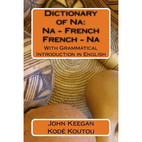 Dictionary of Na: Na-French, French-Na: With Grammatical Introduction in English