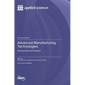 Advanced Manufacturing Technologies: Development and Prospect