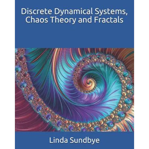 Discrete Dynamical Systems, Chaos Theory and Fractals