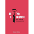 The End of Banking: Money, Credit, and the Digital Revolution