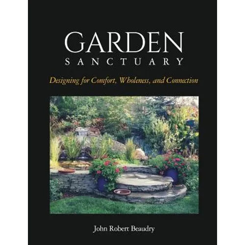 Garden Sanctuary: Designing for Comfort, Wholeness and Connection