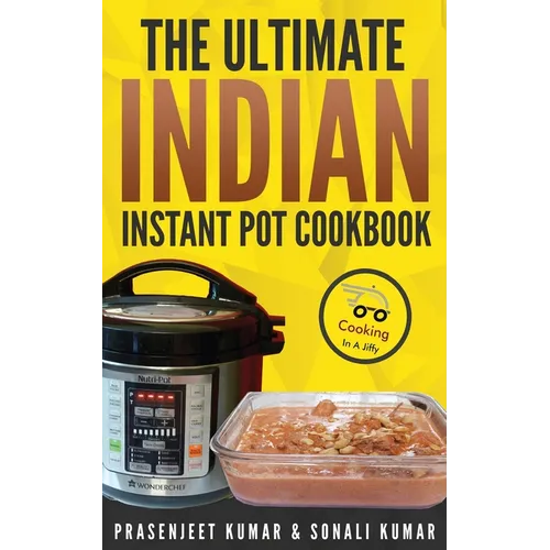 The Ultimate Indian Instant Pot Cookbook