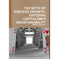 The Myth of Endless Growth: Exposing Capitalism's Insustainability